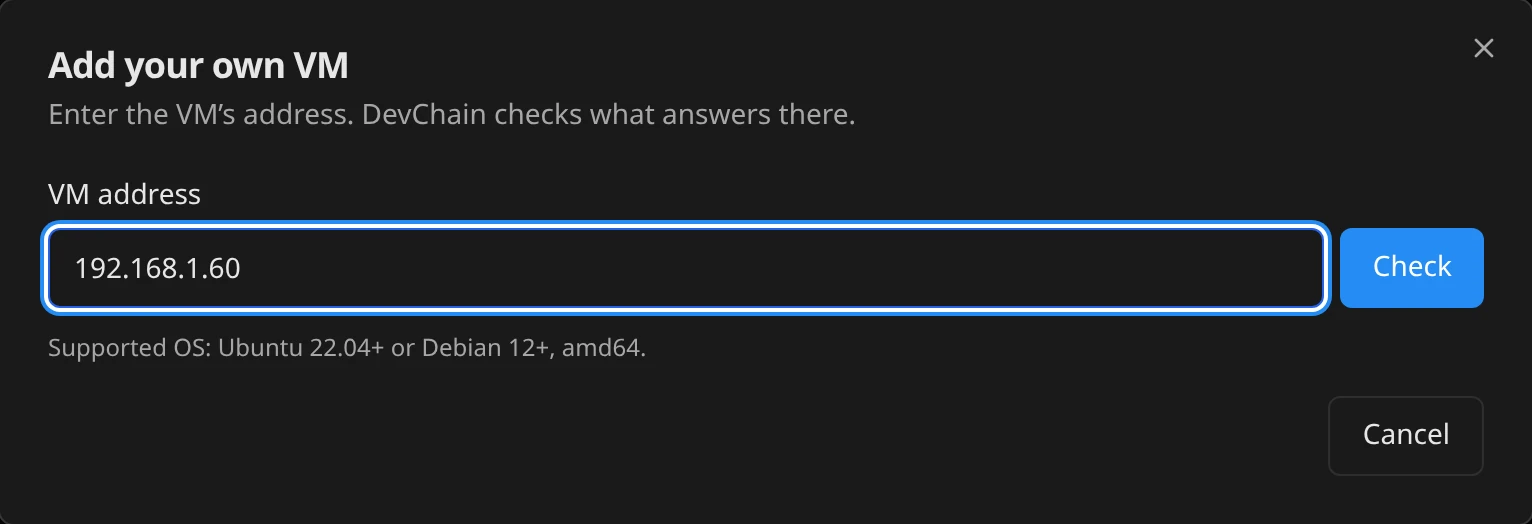 Add your own VM: the VM address and the Check button